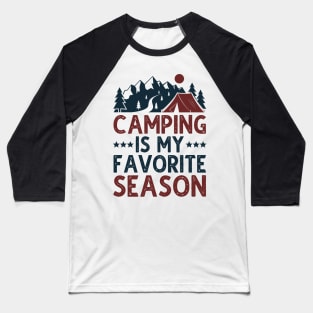 Camping Is My Favorite Season Baseball T-Shirt